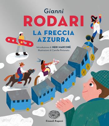 La freccia azzurra - Gianni Rodari - Libro Einaudi Ragazzi 2019 | Libraccio.it