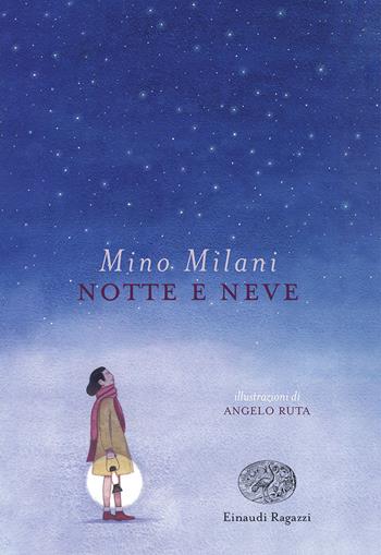 Notte e neve - Mino Milani - Libro Einaudi Ragazzi 2019, Einaudi Ragazzi di oggi | Libraccio.it