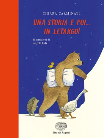 Una storia e poi... in letargo! Ediz. illustrata - Chiara Carminati - Libro Einaudi Ragazzi 2019 | Libraccio.it