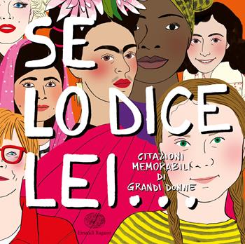 Se lo dice lei... Citazioni memorabili di grandi donne  - Libro Einaudi Ragazzi 2020 | Libraccio.it