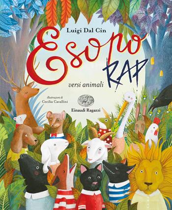 Esopo rap. Versi animali. Ediz. a colori - Luigi Dal Cin - Libro Einaudi Ragazzi 2020, Einaudi Ragazzi di oggi | Libraccio.it