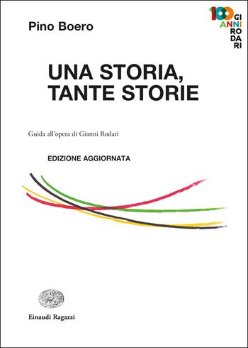 Una storia, tante storie. Guida all'opera di Gianni Rodari - Pino Boero - Libro Einaudi Ragazzi 2020, La biblioteca di Gianni Rodari | Libraccio.it