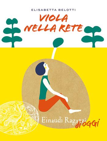 Viola nella rete - Elisabetta Belotti - Libro Einaudi Ragazzi 2020, Einaudi Ragazzi di oggi | Libraccio.it