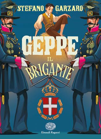 Geppe il brigante - Stefano Garzaro - Libro Einaudi Ragazzi 2020, Carta bianca | Libraccio.it