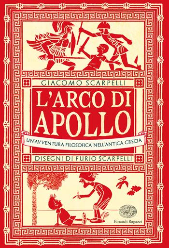 L' arco di Apollo. Un'avventura filosofica nell'antica Grecia - Giacomo Scarpelli - Libro Einaudi Ragazzi 2020 | Libraccio.it