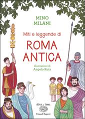 Miti e leggende di Roma antica. Ediz. a colori