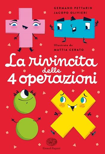 La rivincita delle 4 operazioni - Germano Pettarin, Jacopo Olivieri - Libro Einaudi Ragazzi 2020 | Libraccio.it