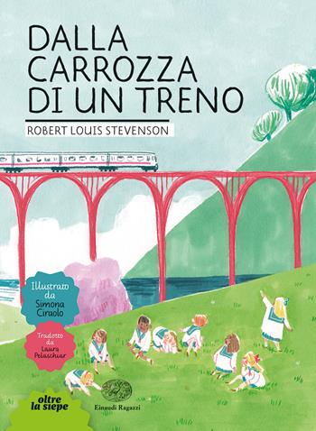 Dalla carrozza di un treno. Ediz. a colori - Robert Louis Stevenson - Libro Einaudi Ragazzi 2020, Oltre la siepe | Libraccio.it