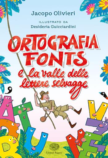 Ortografia Fonts e il regno delle lettere selvagge - Jacopo Olivieri - Libro Einaudi Ragazzi 2020 | Libraccio.it