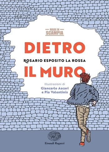 Dietro il muro - Esposito Rosario La Rossa - Libro Einaudi Ragazzi 2020 | Libraccio.it