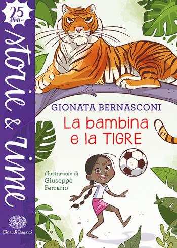 La bambina e la tigre. Ediz. a colori - Gionata Bernasconi - Libro Einaudi Ragazzi 2021, Storie e rime | Libraccio.it