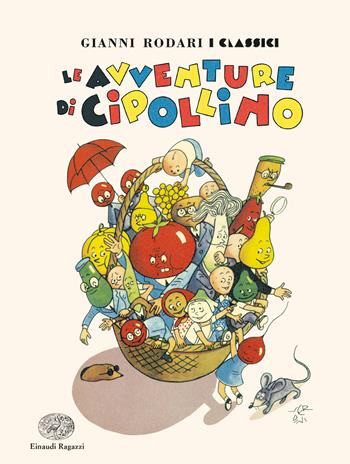 Le avventure di Cipollino - Gianni Rodari - Libro Einaudi Ragazzi 2021, Gianni Rodari. I classici | Libraccio.it
