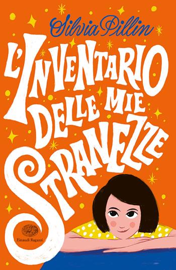 L' inventario delle mie stranezze - Silvia Pillin - Libro Einaudi Ragazzi 2021 | Libraccio.it