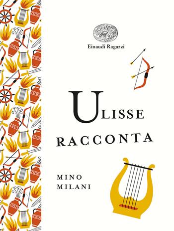 Ulisse racconta. Ediz. a colori. Ediz. deluxe - Mino Milani - Libro Einaudi Ragazzi 2021, Einaudi Ragazzi Gold | Libraccio.it
