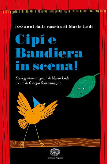 Cipì e Bandiera in scena - Mario Lodi, Giorgio Scaramuzzino - Libro Einaudi Ragazzi 2021 | Libraccio.it