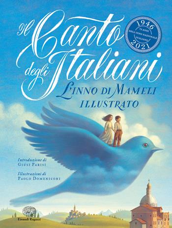 Il Canto degli italiani. L'Inno di Mameli illustrato. Ediz. a colori - Goffredo Mameli - Libro Einaudi Ragazzi 2021 | Libraccio.it