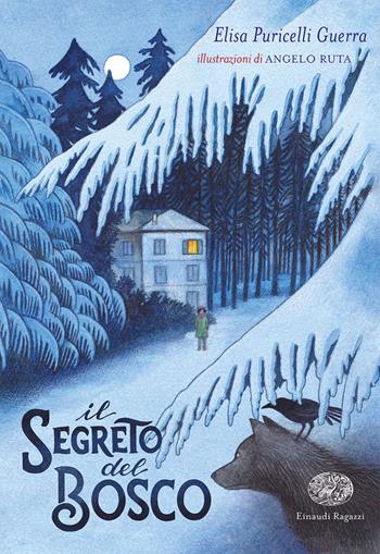 Il segreto del bosco - Elisa Puricelli Guerra - Libro Einaudi Ragazzi 2021 | Libraccio.it