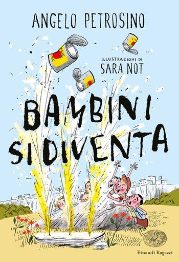 Bambini si diventa - Angelo Petrosino - Libro Einaudi Ragazzi 2022 | Libraccio.it