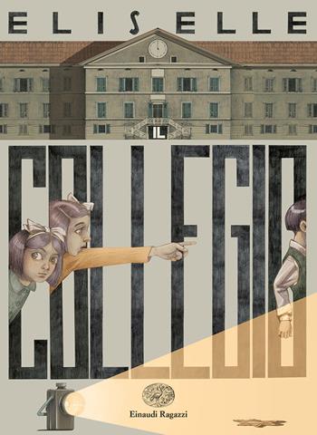 Il Collegio - Eliselle - Libro Einaudi Ragazzi 2022, Carta bianca | Libraccio.it