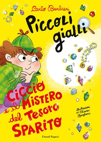 Ciccio e il mistero del tesoro sparito. Piccoli gialli - Carlo Barbieri - Libro Einaudi Ragazzi 2022, Piccoli gialli | Libraccio.it