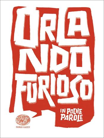 Orlando furioso da Ludovico Ariosto - Daniele Aristarco - Libro Einaudi Ragazzi 2022, In poche parole | Libraccio.it