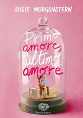 Primo amore, ultimo amore. Ediz. deluxe