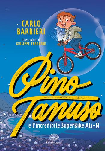 Pino Tanuso e l'incredibile SuperBike Ali-N. Ediz. a colori - Carlo Barbieri - Libro Einaudi Ragazzi 2022 | Libraccio.it