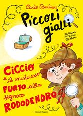 Ciccio e il misterioso furto alla signora Rododendro. Piccoli gialli. Ediz. a colori