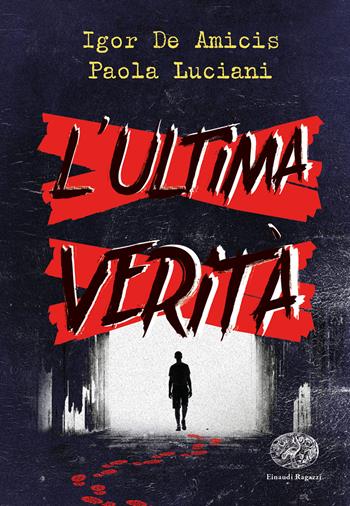 L' ultima verità - Igor De Amicis, Paola Luciani - Libro Einaudi Ragazzi 2022 | Libraccio.it
