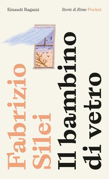 Il bambino di vetro. Pocket - Fabrizio Silei - Libro Einaudi Ragazzi 2022, Storie e rime | Libraccio.it