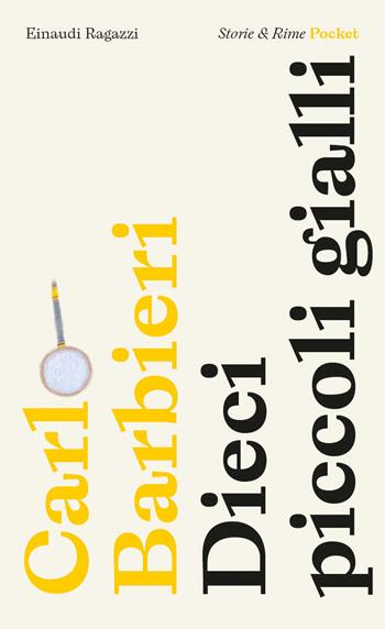 Dieci piccoli gialli. Pocket. Ediz. illustrata - Carlo Barbieri - Libro Einaudi Ragazzi 2022, Storie e rime | Libraccio.it