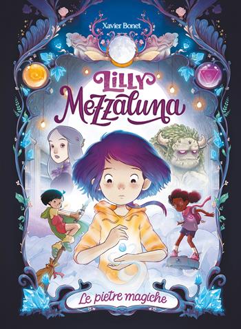 Lilly Mezzaluna. Le pietre magiche - Xavier Bonet - Libro Einaudi Ragazzi 2022 | Libraccio.it