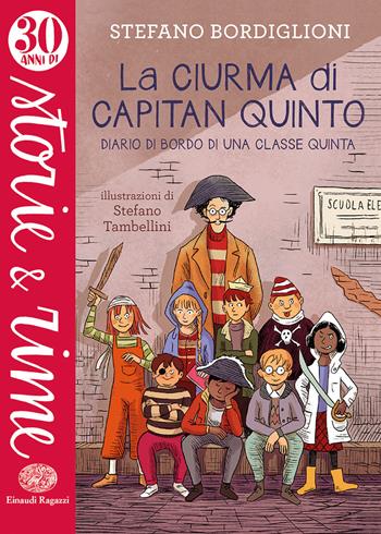 La ciurma di Capitan Quinto. Diario di bordo di una classe quinta. Ediz. a colori - Stefano Bordiglioni - Libro Einaudi Ragazzi 2023, Storie e rime | Libraccio.it