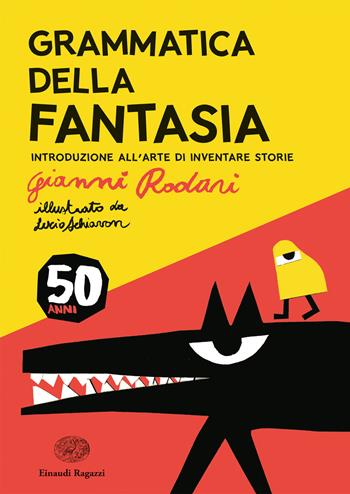 Grammatica della fantasia. Introduzione all'arte di inventare storie. 50 anni. Ediz. a colori - Gianni Rodari - Libro Einaudi Ragazzi 2023, La biblioteca di Gianni Rodari | Libraccio.it