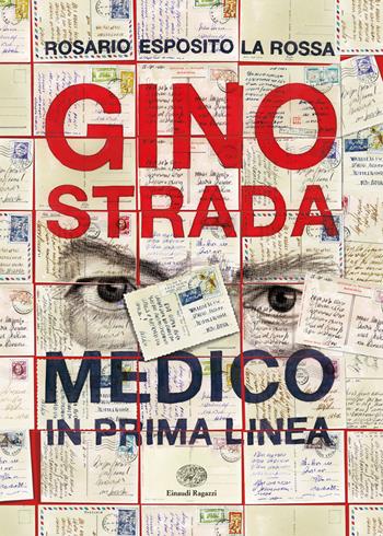 Gino Strada. Medico in prima linea - Esposito Rosario La Rossa - Libro Einaudi Ragazzi 2023, Semplicemente eroi | Libraccio.it
