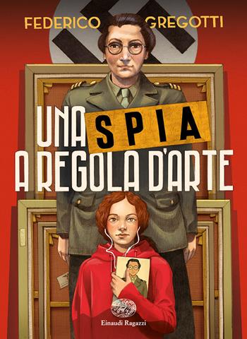 Una spia a regola d'arte - Federico Gregotti - Libro Einaudi Ragazzi 2023, Carta bianca | Libraccio.it