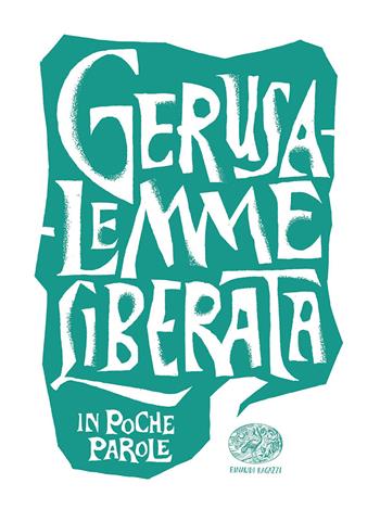 Gerusalemme liberata da Torquato Tasso - Daniele Aristarco - Libro Einaudi Ragazzi 2023, In poche parole | Libraccio.it