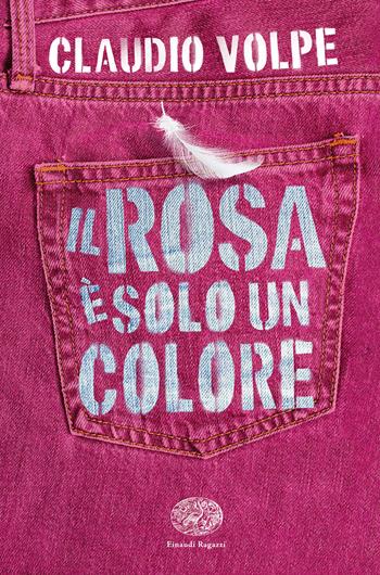 Il rosa è solo un colore - Claudio Volpe - Libro Einaudi Ragazzi 2023 | Libraccio.it