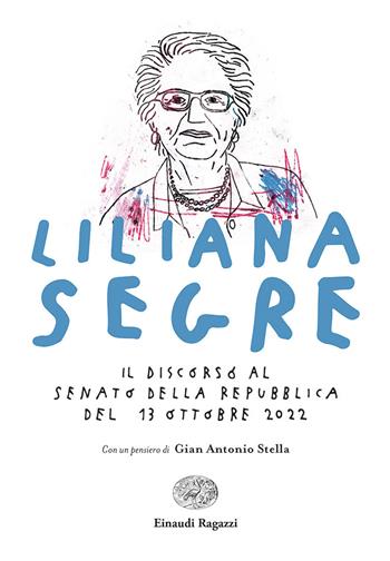 Il discorso al Senato della Repubblica del 13 ottobre 2022 - Liliana Segre - Libro Einaudi Ragazzi 2023 | Libraccio.it