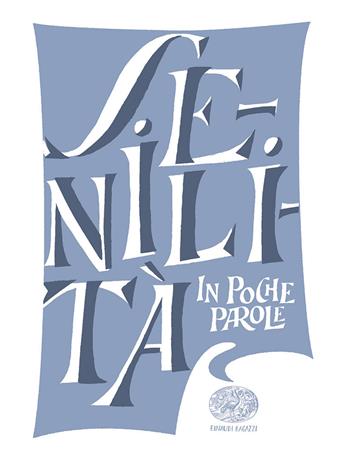 Senilità - Paola Capriolo - Libro Einaudi Ragazzi 2024, In poche parole | Libraccio.it