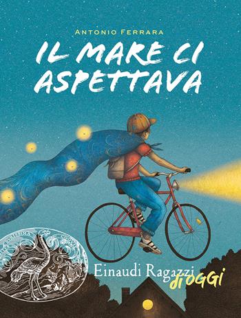 Il mare ci aspettava - Antonio Ferrara - Libro Einaudi Ragazzi 2024, Einaudi Ragazzi di oggi | Libraccio.it