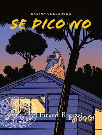 Se dico no - Sabina Colloredo - Libro Einaudi Ragazzi 2024, Einaudi Ragazzi di oggi | Libraccio.it