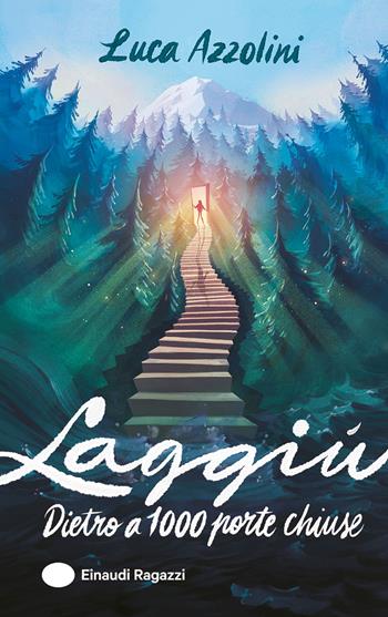 Laggiù. Dietro a mille porte chiuse - Luca Azzolini - Libro Einaudi Ragazzi 2024 | Libraccio.it