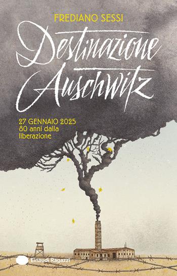 Destinazione Auschwitz - Frediano Sessi - Libro Einaudi Ragazzi 2025 | Libraccio.it