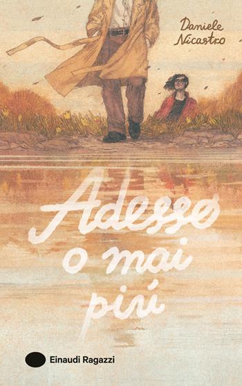 Adesso o mai più - Daniele Nicastro - Libro Einaudi Ragazzi 2025, Varia | Libraccio.it
