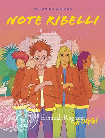Note ribelli - Antonio Ferrara - Libro Einaudi Ragazzi 2025, Einaudi Ragazzi di oggi | Libraccio.it