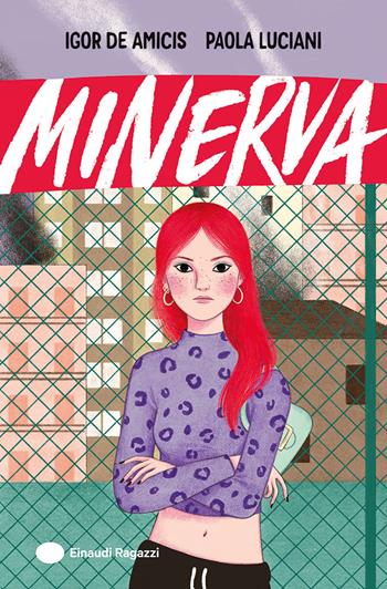 Minerva - Igor De Amicis, Paola Luciani - Libro Einaudi Ragazzi 2025, Varia | Libraccio.it