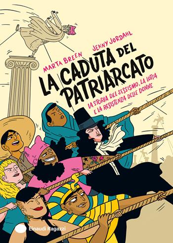 La caduta del patriarcato. La storia del sessismo, la lotta e la resistenza delle donne. Ediz. a colori - Marta Breen - Libro Einaudi Ragazzi 2025, Varia | Libraccio.it