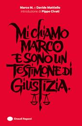 Mi chiamo Marco e sono un Testimone di Giustizia
