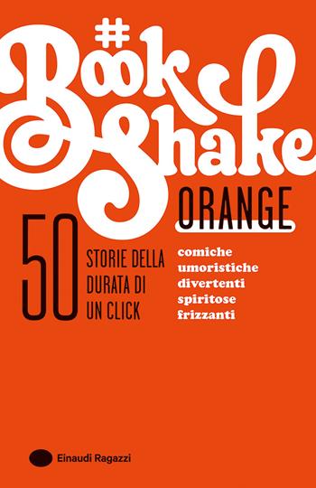 Orange  - Libro Einaudi Ragazzi 2025, #Bookshake | Libraccio.it